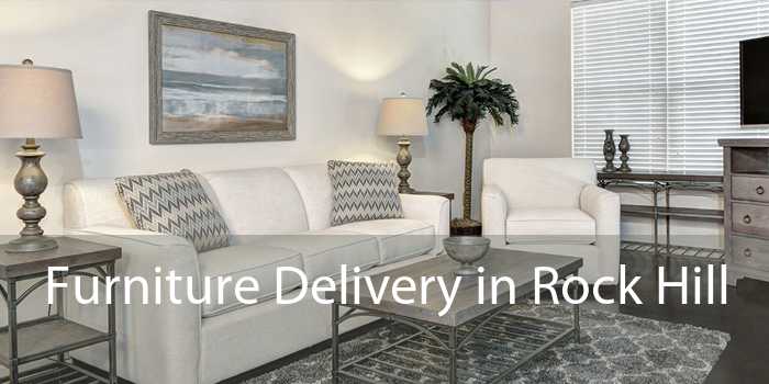 Furniture Delivery in Rock Hill 